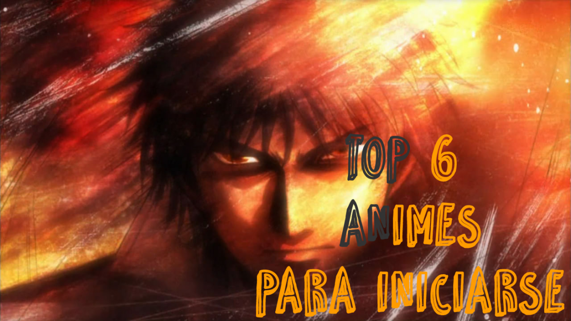 top 6 animes para iniciarse
